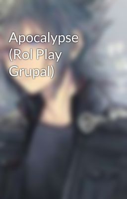 Apocalypse (Rol Play Grupal)