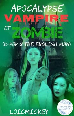 Apocalypse vampire et zombie (kpop X The English Man)