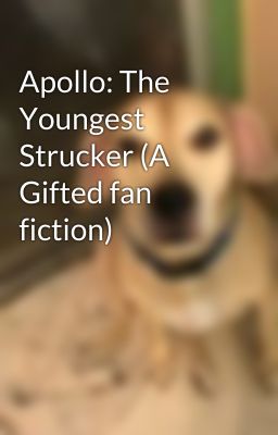 Apollo: The Youngest Strucker (A Gifted fan fiction)