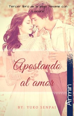 Apostando al amor (Armin CDM Lemon) [Libro III]