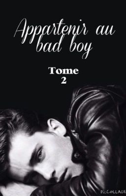 Appartenir au bad boy tome 2