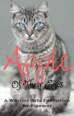 Apple Of Their Eyes - A Warrior Cats Fanfiction