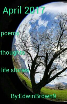 April 2017     poems   thoughts     life stories