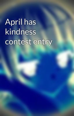 April has kindness contest entry