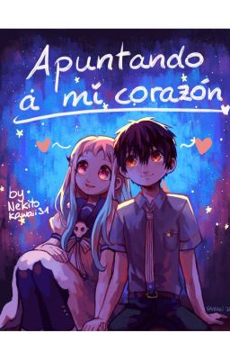 Apuntando a mi corazón [AmaNene]✨❤