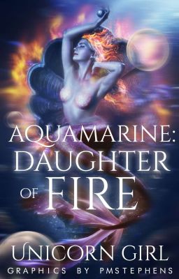 Aquamarine : Daughter of Fire [On Hold]