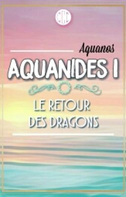 Aquanides I : Le retour des Dragons