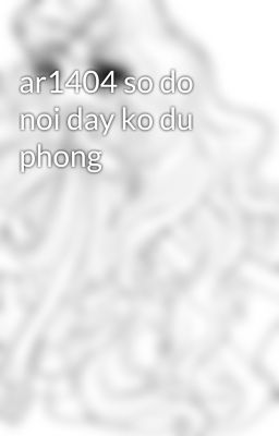 ar1404 so do noi day ko du phong