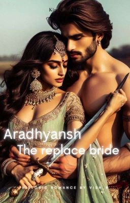 Aradhyansh - The Replace Bride 