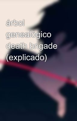 árbol genealógico death brigade (explicado)