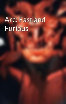 Arc: Fast and Furious