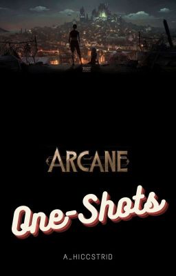 ★ ARCANE ★ [One-Shots]