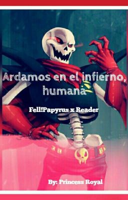 Ardamos en el infierno, humana (One-Shot) (+18) [UF!Papyrus x Lectora]