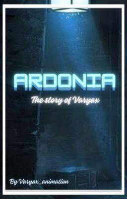 [Ardonia] - The story of Varyax