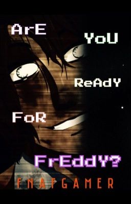 Are you Ready for Freddy?