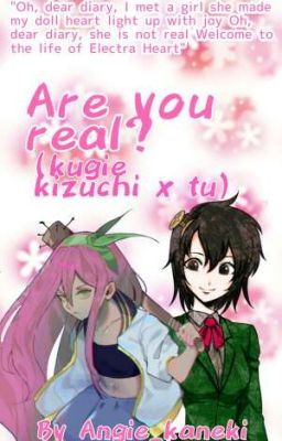 ¿are you real? (kugie kizuchi  x tu)