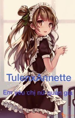 [Arena of Valor] TulenxAnnette: Em yêu chị, nữ quản gia❤️❤️❤️