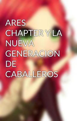 ARES CHAPTER Y LA NUEVA GENERACION DE CABALLEROS