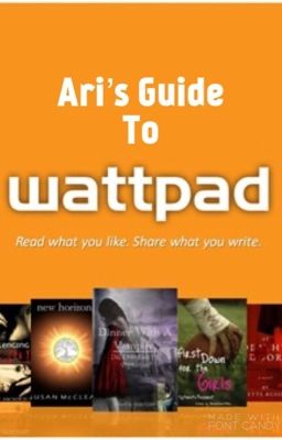 Ari's Guide To Wattpad