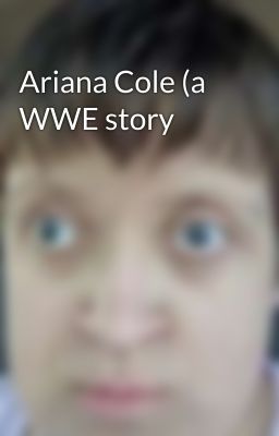 Ariana Cole (a WWE story