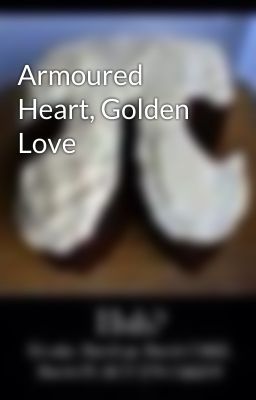 Armoured Heart, Golden Love