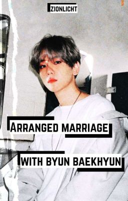 Arranged Marriage With Byun Baekhyun | Byun Baekhyun