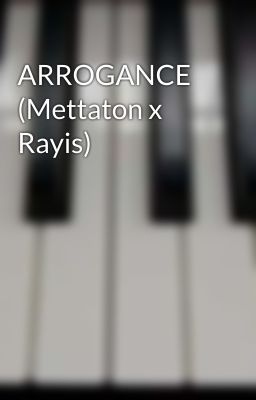 ARROGANCE (Mettaton x Rayis) 