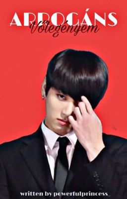 Arrogáns vőlegényem ~Jungkook ff.~  /Befejezett/