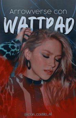 Arrowverse con Wattpad