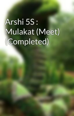 Arshi 5S : Mulakat (Meet) (Completed)