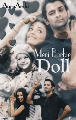 ARSHI : MERI BARBIE DOLL (Slow Updates)