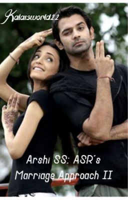 Arshi SS: ASR's Marriage Approach II (Completed)