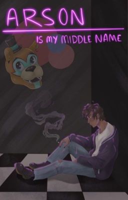 arson is my middle name | m. afton