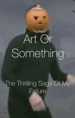 Art Book: 2 - Thrilling Saga of my Failure