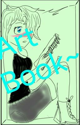 Art Book~ (And Random Sh*t.. XD)