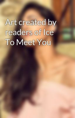 Art created by readers of Ice To Meet You