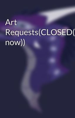 Art Requests(CLOSED(for now))