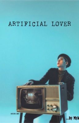 Artificial Lover~Mesterséges Szerető *BEFEJEZETT*