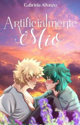 Artificialmente Mío [KatsuDeku] 