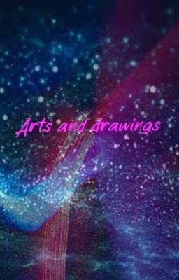 Arts and drawings