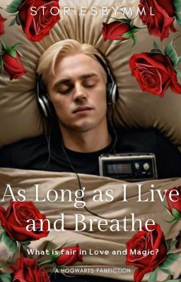 As Long as I Live and Breathe (A Draco Malfoy Story)