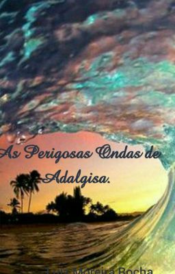  As Perigosas Ondas de Adalgisa....