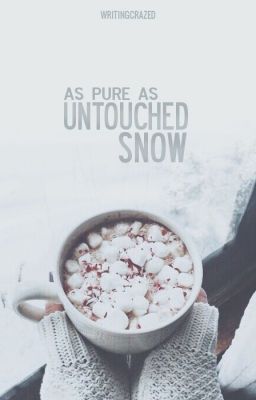 As Pure as Untouched Snow 