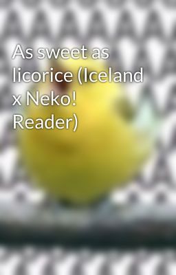 As sweet as licorice (Iceland x Neko! Reader)