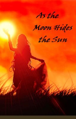 As the Moon Hides the Sun