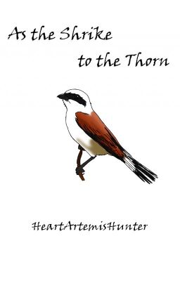 As the Shrike to the Thorn