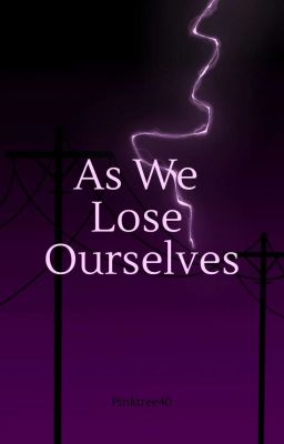 As We Lose Ourselves