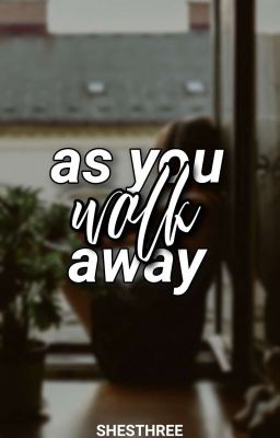 as you walk away (one shot)