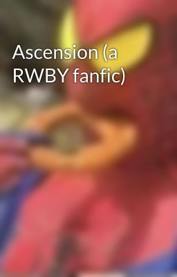 Ascension (a RWBY fanfic)