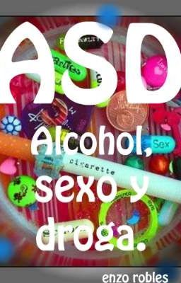 (ASD) alcohol, sexo y droga.